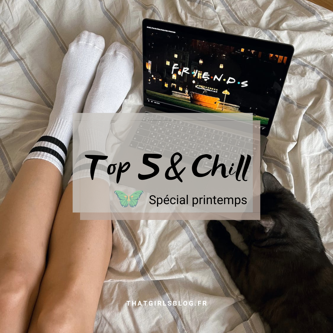 Top 5 & Chill special printemps
